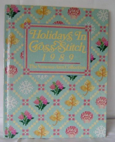 Holidays In Cross Stitch Book 1989 the Vanessa Ann Collection