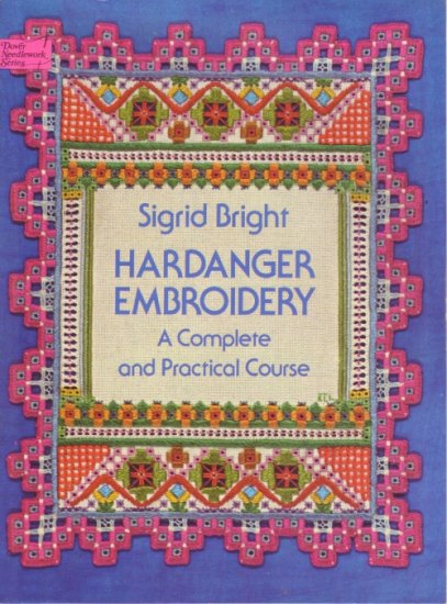 Hardanger Embroidery: A Complete and Practical Course by Sigrid Bright