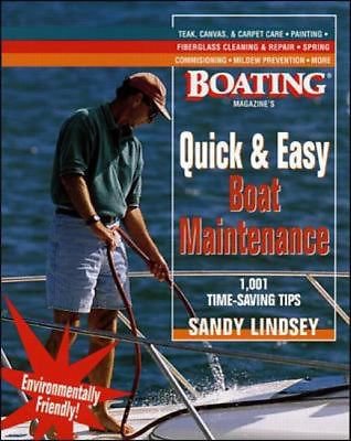 Quick and Easy Boat Maintenance : 1,001 Time-Saving Tips ~Sandy Lindsey NAUTICAL