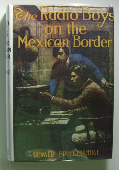 The Radio Boys On The Mexican Border (1922, Hardcover) by GEORGE BRECKENRIDGE, 1 of 10