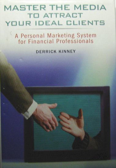 Master the Media to Attract Your Ideal Clients (2004, Hardcover) - DERRICK KINNEY