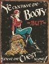 Booty And Chest tin sign #1256
