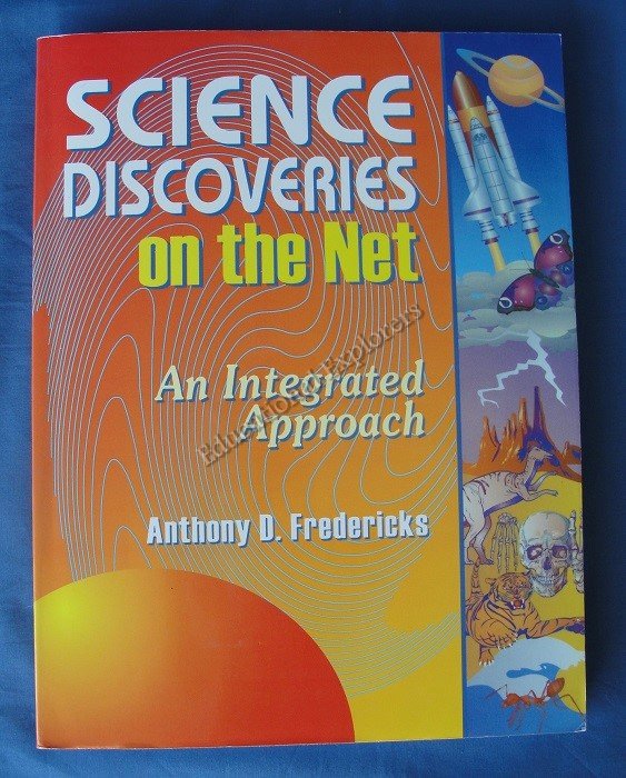 Science Discoveries on the Net An Integrated Approach Anthony D. Fredericks