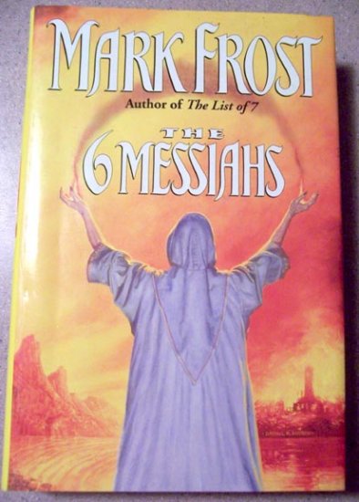 The 6 Messiahs by Mark Frost
