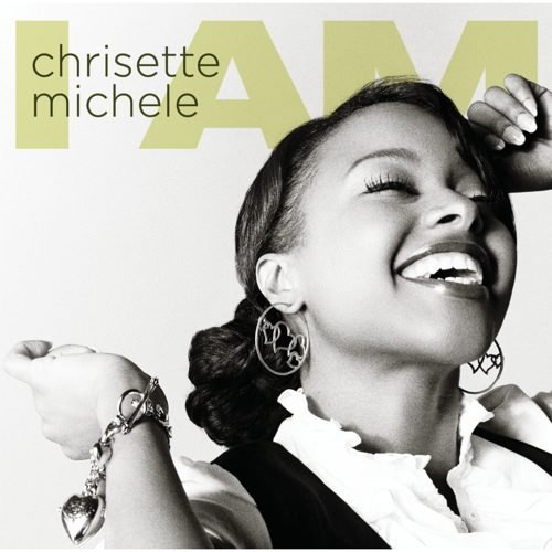 CHRISETTE MICHELE I Am