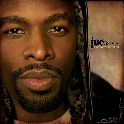 JOE Ain't Nothin' Like Me