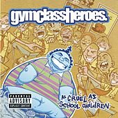 GYM CLASS HEROS As Cruel As School Children