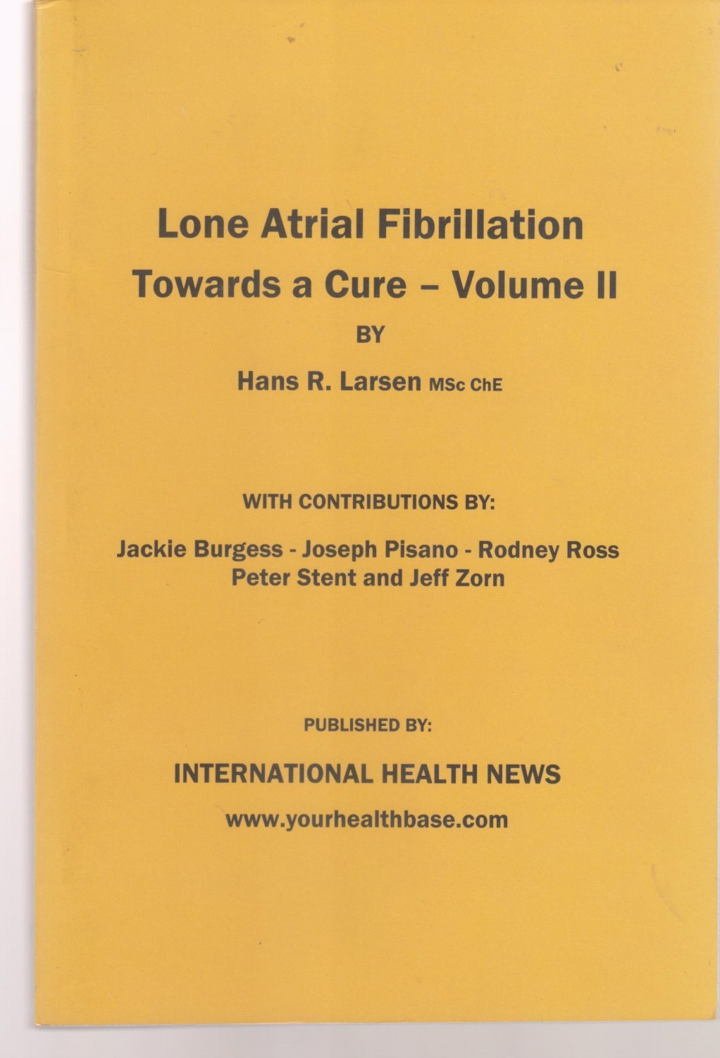 Lone Atrial Fibrilliation Towards a Cure Volume II by Hans Larsen