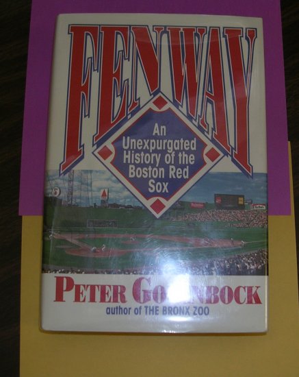 Fenway An Unexpurgated History of the Boston Red Sox