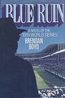 Blue Run by Brendan Boyd Novel of the 1919 World Series Reds White Sox