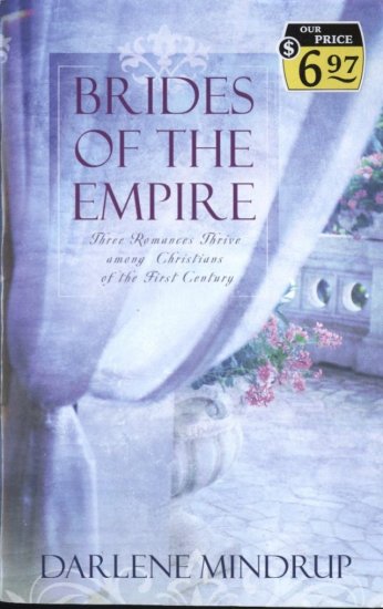 Brides of the Empire -- Three Romances Thrive among Christians of the First Century