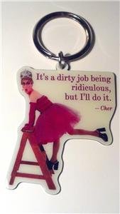 Metal Keychain It's A Dirty Job Cher Quote Drag Queen Gay Pride