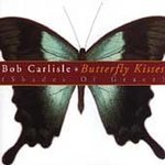 Butterfly Kisses (Shades of Grace) - Artist: Carlisle, Bob