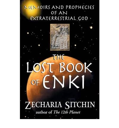 The Lost Book of Enki: Memoirs and Prophecies of an Extraterrestrial God