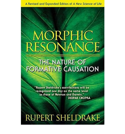 Morphic Resonance: The Nature of Formative Causation