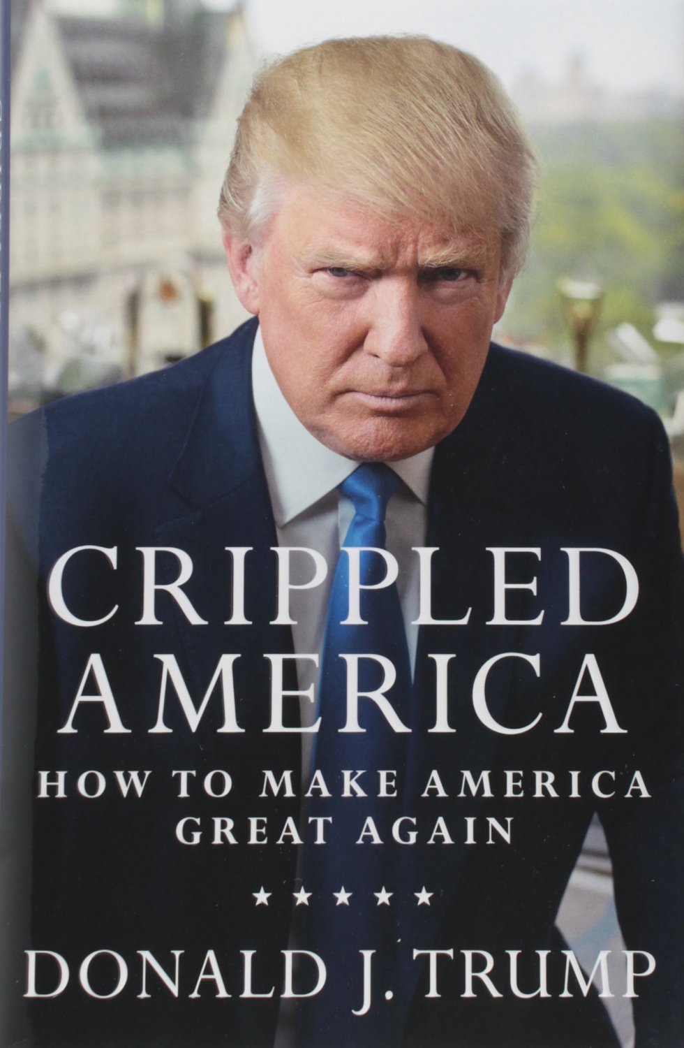 Crippled America: How to Make America Great Again Hardcover