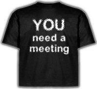 "You Need a Meeting" T-Shirt