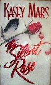 The Silent Rose by Mars, Kasey