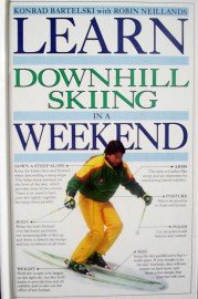 Learn Downhill Skiing in a Weekend by Bartelski, Konrad