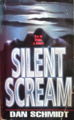 Silent Scream by Schmidt, Dan