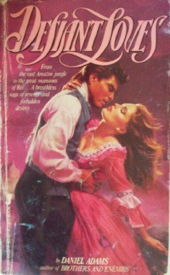 Defiant Loves by Adams, Daniel