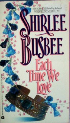 Each Time We Love by Busbee, Shirlee