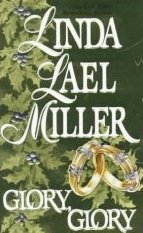 Glory, Glory by Miller, Linda Lael