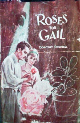 Roses for Gail by Dowdell, Dorothy