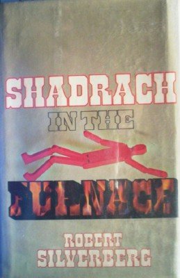 Shadrach in the Furnace by Silverberg, Robert
