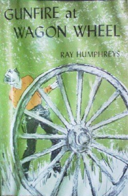 Gunfire at Wagon Wheel by Humphreys, Ray