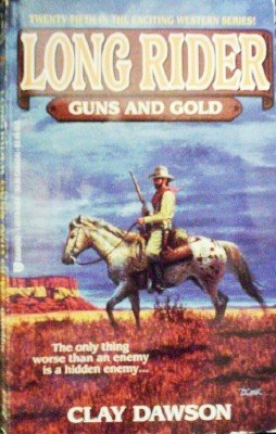 Long Rider: Guns and Gold by Dawson, Clay