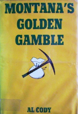 Montana's Golden Gamble by Cody, Al
