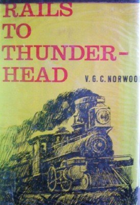 Rails to Thunder-Head by Norwood, V G C