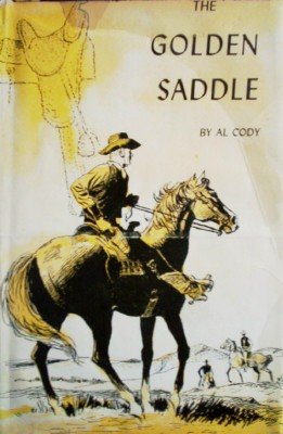 The Golden Saddle by Cody, Al