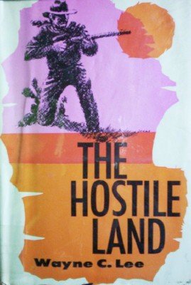 The Hostile Land by Lee, Wayne C.