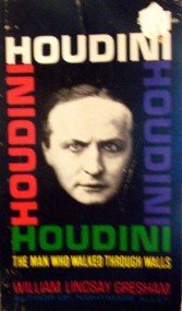 Houdini The Man Who Walked Through Walls by Gresham, William Lindsay