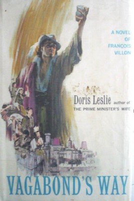 Vagabond's Way:A Novel of Francois Villon by Leslie, Doris