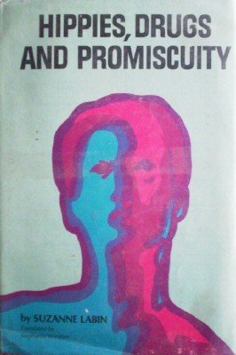 Hippies, Drugs and Promiscuity by Labin, Suzanne