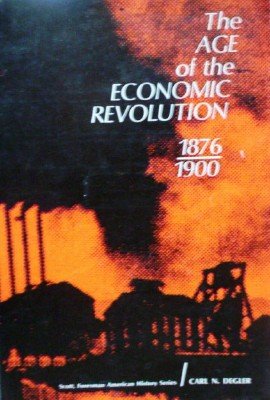The Age of the Economic Revolution 1876-1900 by Degler, Carl