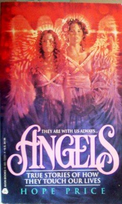 Angels: True Stories of How They Touch O by Price, Hope