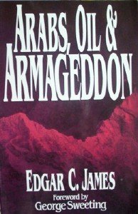 Arabs, Oil & Armageddon by James, Edgar, C