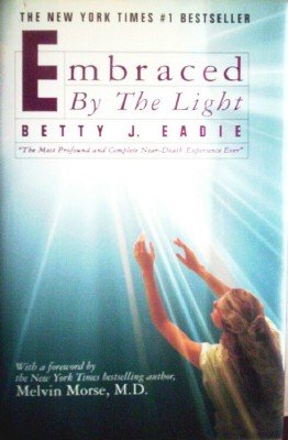 Embraced by the Light by Eadie, Betty