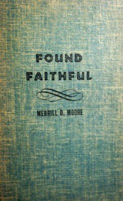 Found Faithful by Moore, Merrill D.