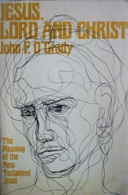 Jesus, Lord And Christ by O'Grady, John