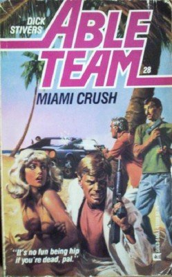 Able Team:Miami Crush # 28 by Stivers, Dick