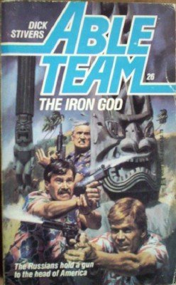 Able Team:The Iron God # 26 by Stivers, Dick