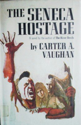 The Seneca Hostage by Vaughan, Carter