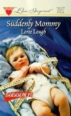 Suddenly Mommy by Lough, Loree