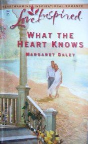 What the Heart Knows by Daley, Margaret