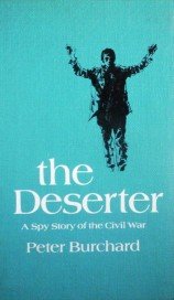 The Deserter A Spy Story of the Civil War by Burchard, Peter